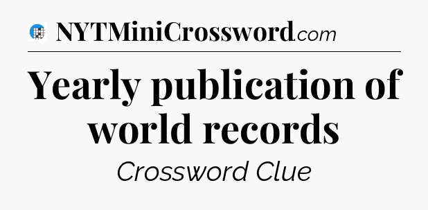 Yearly publication of world records Crossword Clue