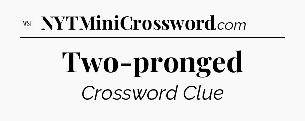 Two-pronged - WSJ Crossword