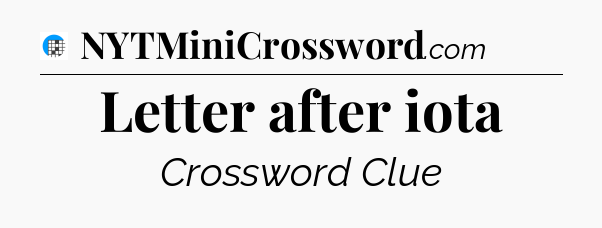 Letter after iota Crossword Clue