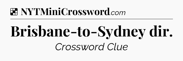 Solution: Brisbane-to-Sydney dir - NYT Crossword