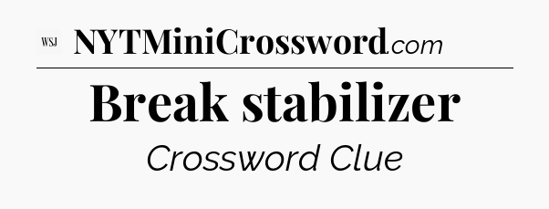 Break stabilizer - WSJ Crossword