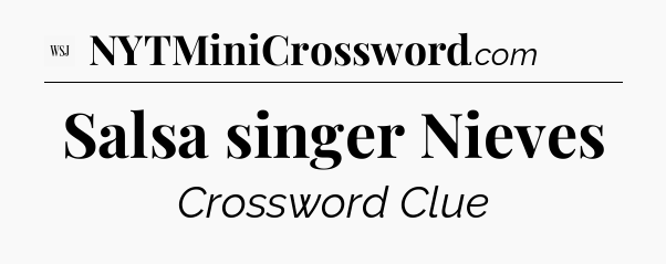 Salsa singer Nieves - WSJ Crossword