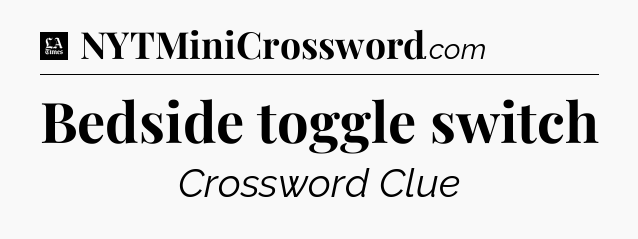 Bedside toggle switch - LA Times Crossword