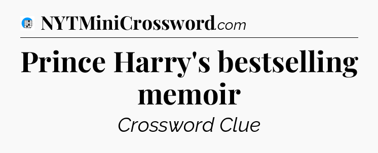 Prince Harry's bestselling memoir Crossword Clue