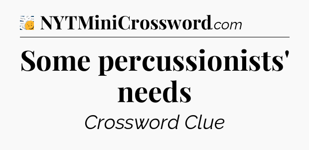 Some percussionists' needs - 7 Little Words
