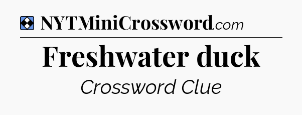 Solution: Freshwater duck - NYT Mini Crossword