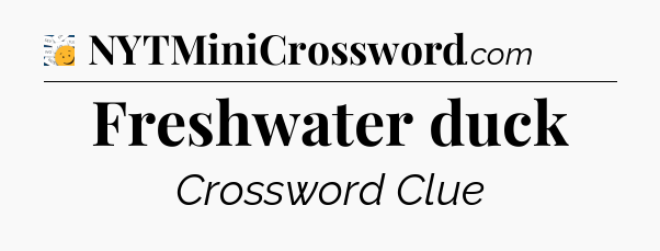 Freshwater duck - 7 Little Words