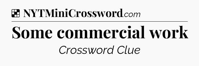 Solution: Some commercial work - NYT Crossword