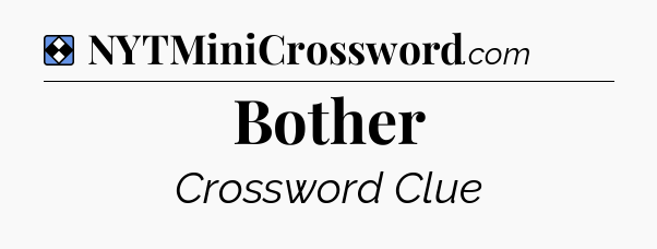 Solution: Bother - NYT Mini Crossword