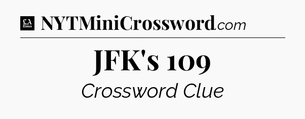 JFK's 109 - LA Times Crossword