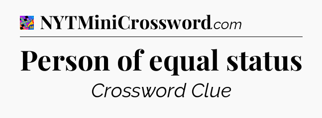 Person of equal status Crossword Clue