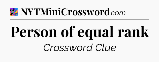 Person of equal rank Crossword Clue
