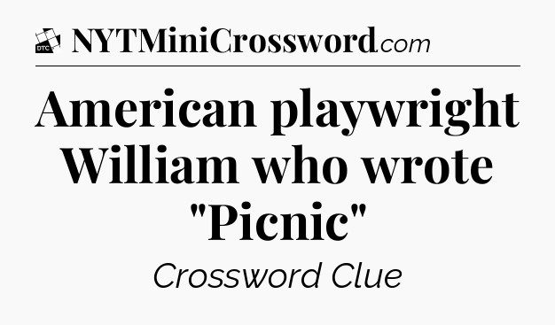 American playwright William who wrote 