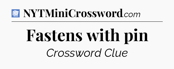Fastens with pin Puzzle Page Crossword Clue
