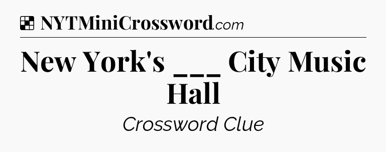 Solution: New York's ___ City Music Hall - NYT Crossword
