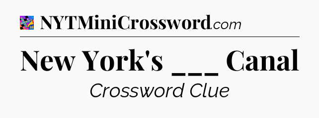 New York's ___ Canal Crossword Clue