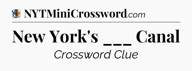 New York's ___ Canal Crossword Clue