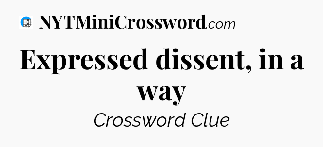 Expressed dissent, in a way Crossword Clue