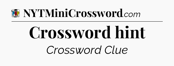 Crossword hint Crossword Clue