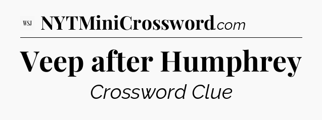 Veep after Humphrey - WSJ Crossword