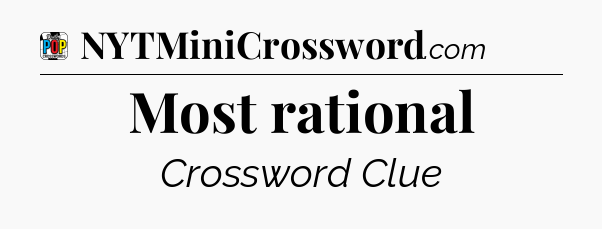 Most rational Crossword Clue
