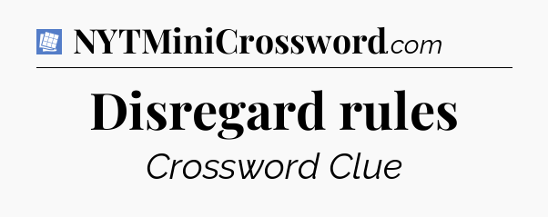 Disregard rules Puzzle Page Crossword Clue
