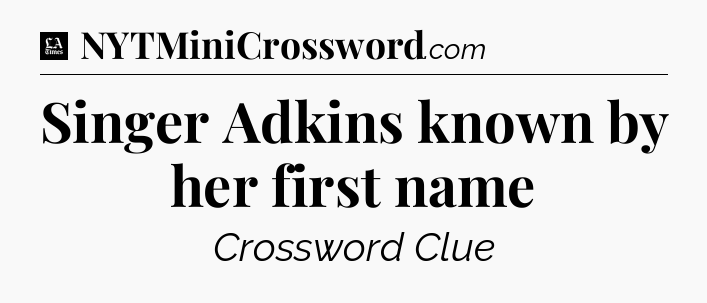 Singer Adkins known by her first name - LA Times Crossword