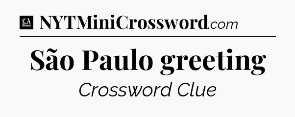 São Paulo greeting - LA Times Crossword