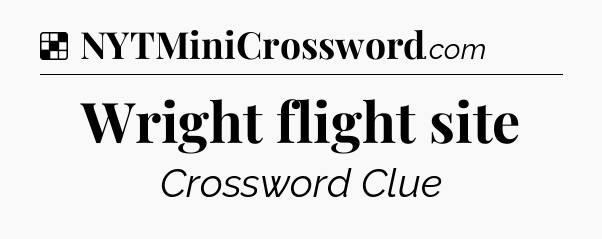Solution: Wright flight site - NYT Crossword