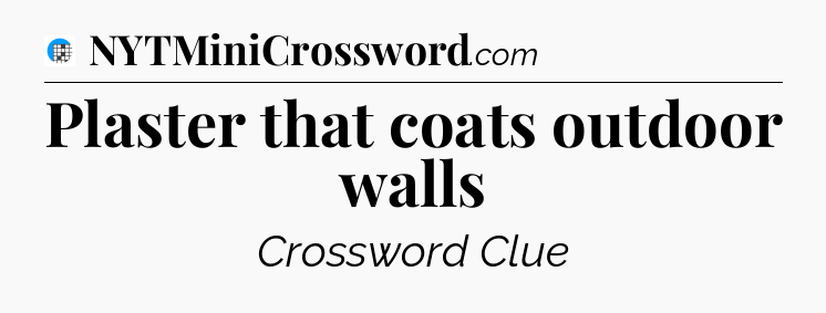 Plaster that coats outdoor walls Crossword Clue