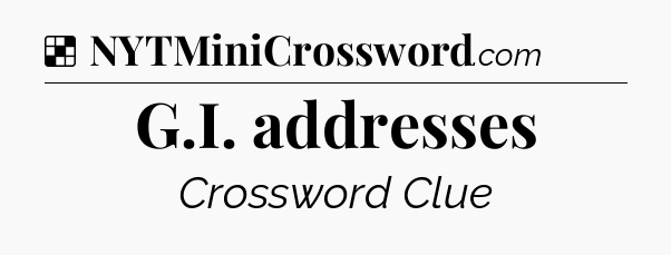 Solution: G.I. addresses - NYT Crossword