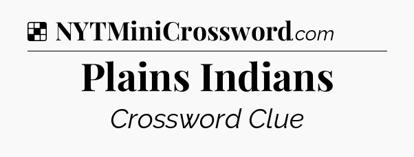 Solution: Plains Indians - NYT Crossword
