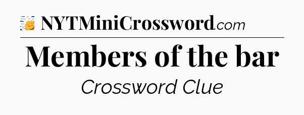 Members of the bar - 7 Little Words