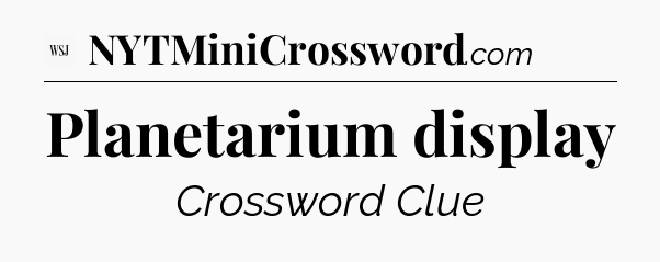 Planetarium display - WSJ Crossword