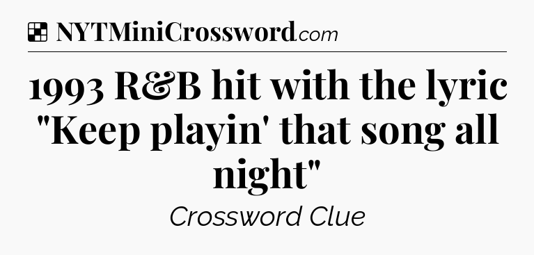 Solution: 1993 R&B hit with the lyric 