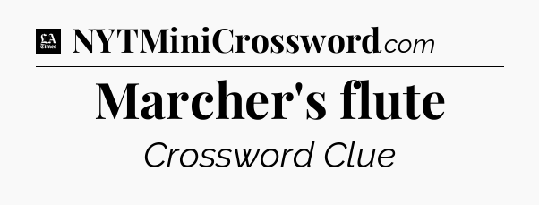 Marcher's flute - LA Times Crossword