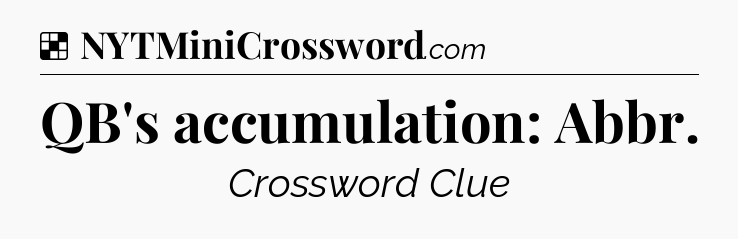 Solution: QB's accumulation: Abbr - NYT Crossword