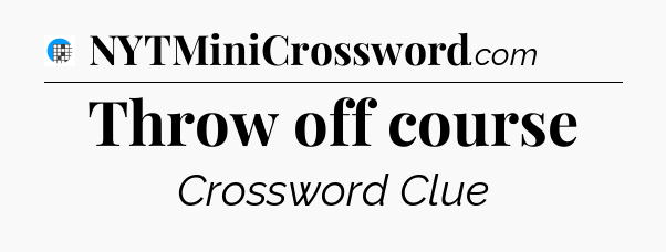 Throw off course Crossword Clue
