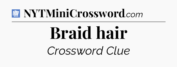 Braid hair Puzzle Page Crossword Clue