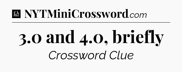 3.0 and 4.0, briefly - LA Times Crossword
