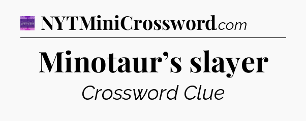 Minotaur’s slayer - Thomas Joseph Crossword