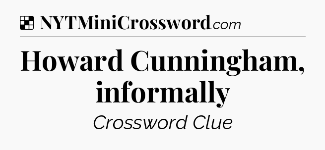Solution: Howard Cunningham, informally - NYT Crossword