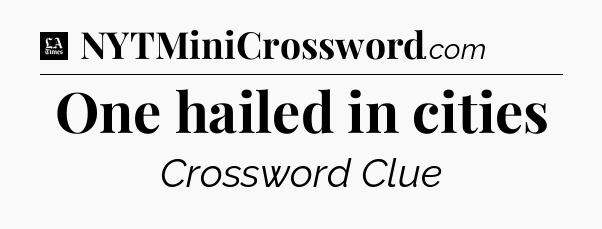 One hailed in cities - LA Times Crossword