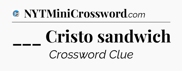 ___ Cristo sandwich Crossword Clue