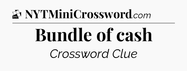 Bundle of cash - Daily Themed Classic Crossword