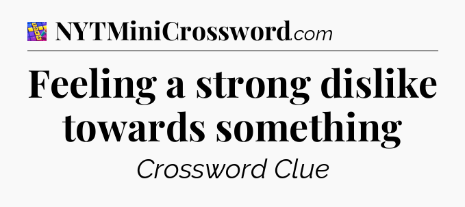 Feeling a strong dislike towards something Codycross