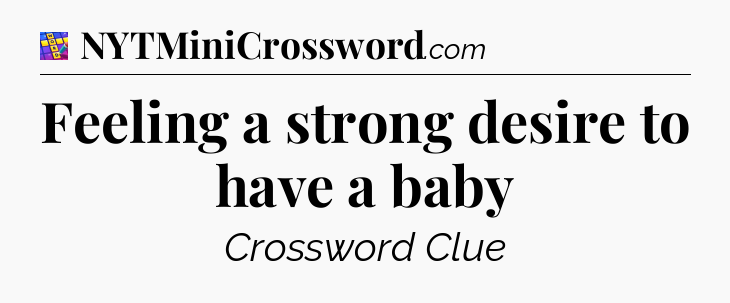 Feeling a strong desire to have a baby Codycross