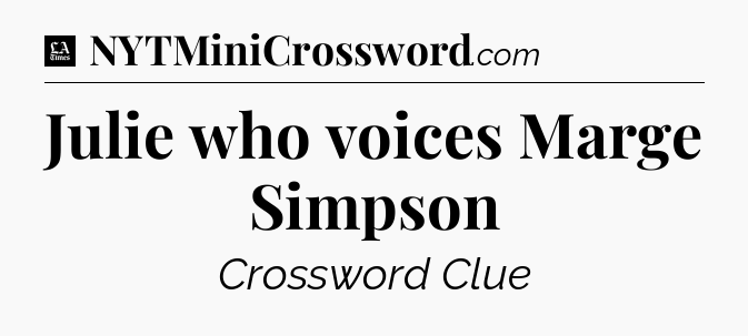 Julie who voices Marge Simpson - LA Times Crossword