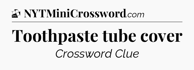 Toothpaste tube cover - Daily Themed Classic Crossword