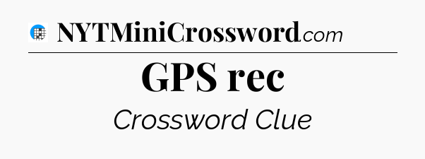 GPS rec Crossword Clue